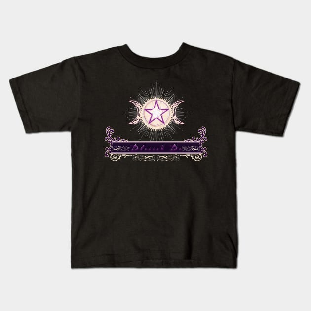 Blessed Be - Purple Edition Kids T-Shirt by mythikcreationz